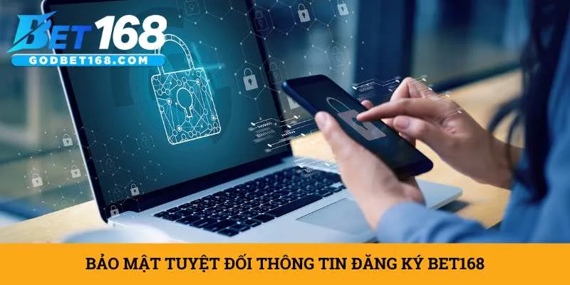 bao-mat-tuyet-doi-thong-tin-dang-ky-bet168