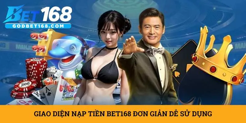 giao-dien-nap-tien-bet168-don-gian-de-su-dung