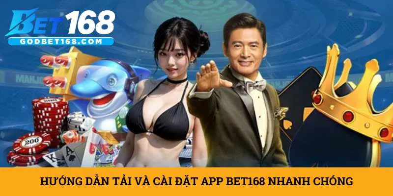 huong-dan-tai-va-cai-dat-app-bet168-nhanh-chong