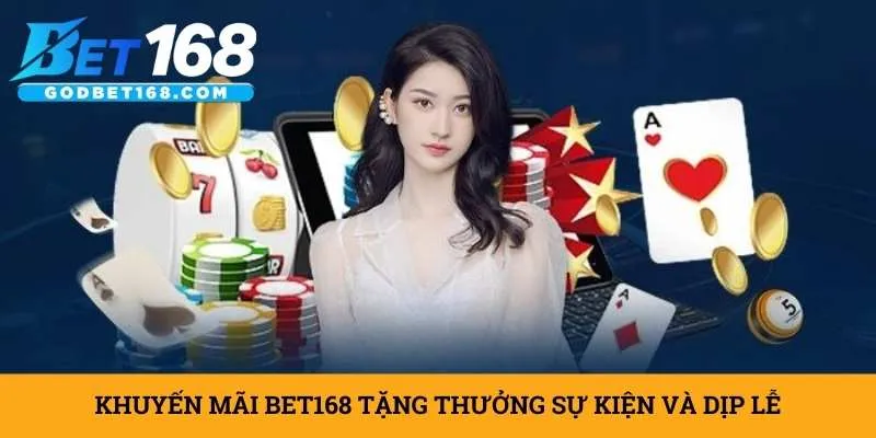 khuyen-mai-bet168-tang-thuong-su-kien-va-dip-le