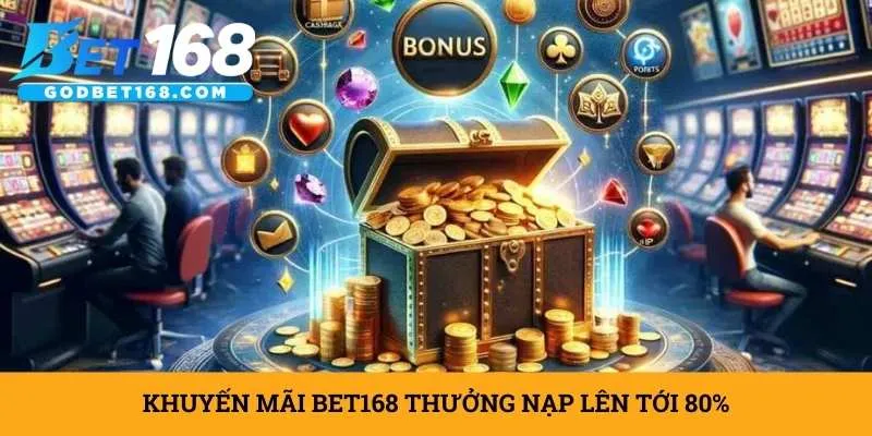 khuyen-mai-bet168-thuong-nap-len-toi-80